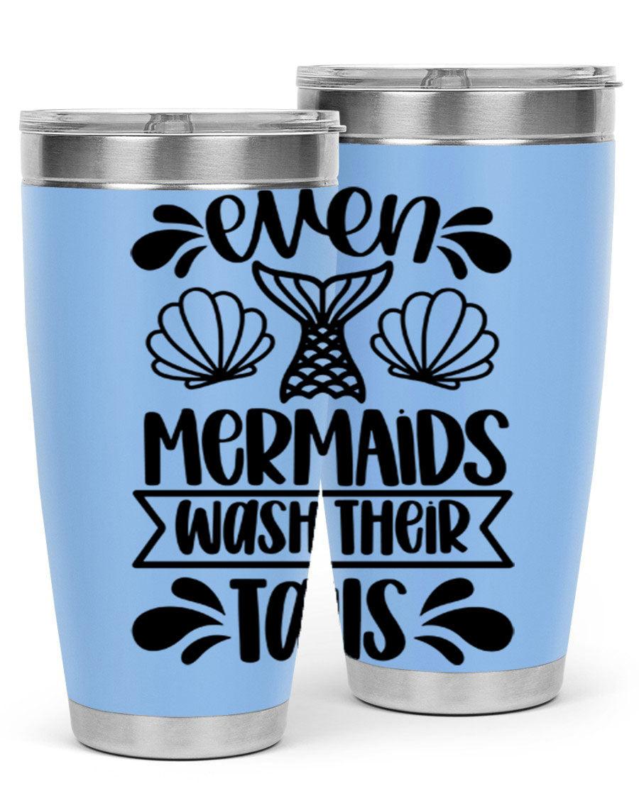 A stylish 20oz tumbler featuring the phrase 'Even Mermaids Wash Their Tails', made from stainless steel with a vibrant design.