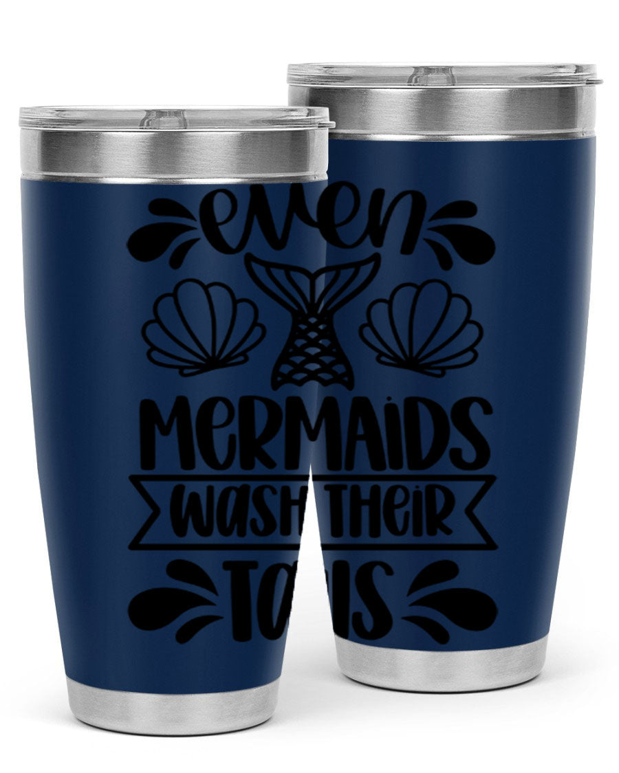 A stylish 20oz tumbler featuring the phrase 'Even Mermaids Wash Their Tails', made from stainless steel with a vibrant design.