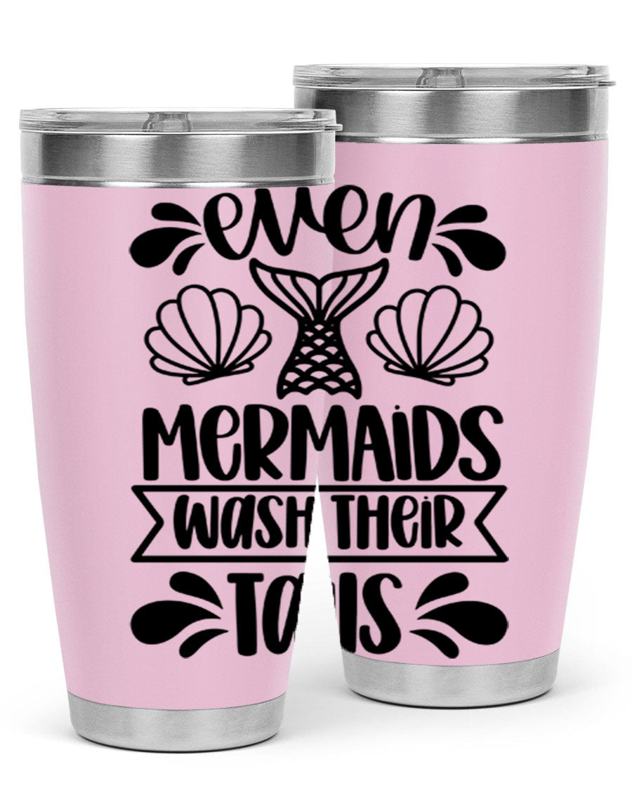 A stylish 20oz tumbler featuring the phrase 'Even Mermaids Wash Their Tails', made from stainless steel with a vibrant design.