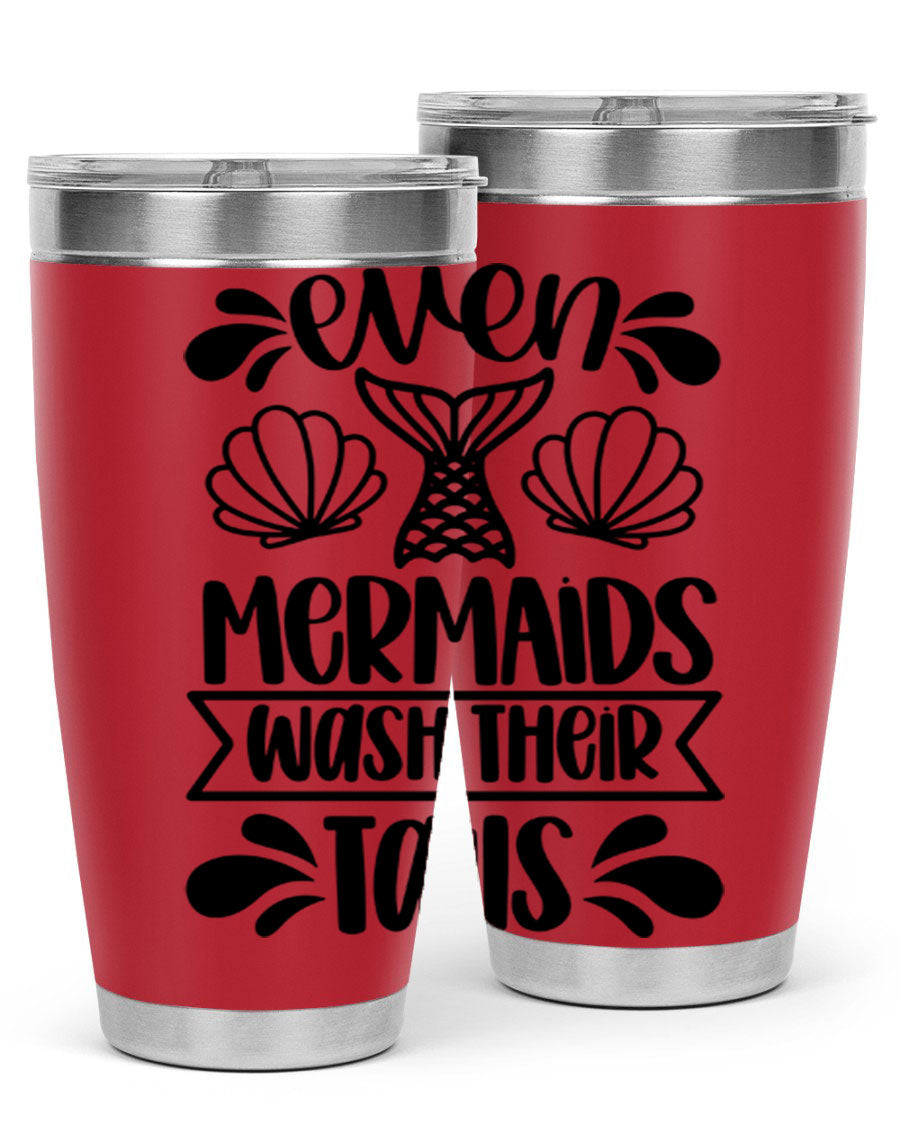 A stylish 20oz tumbler featuring the phrase 'Even Mermaids Wash Their Tails', made from stainless steel with a vibrant design.