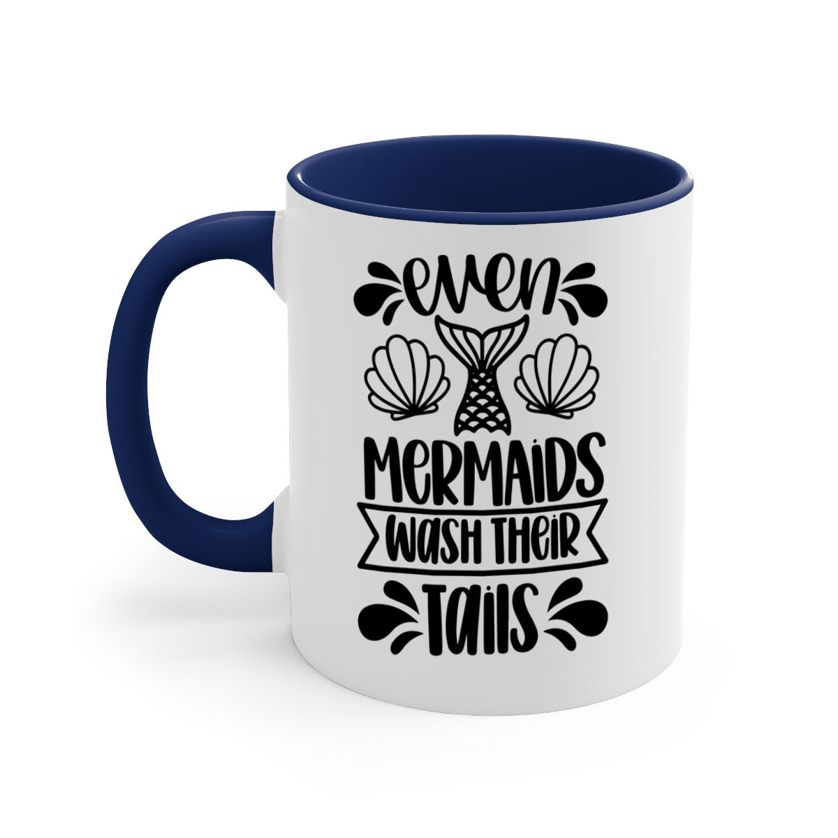 Even Mermaids Wash Their Tails Mug with colorful handle and glossy finish, available in multiple colors.