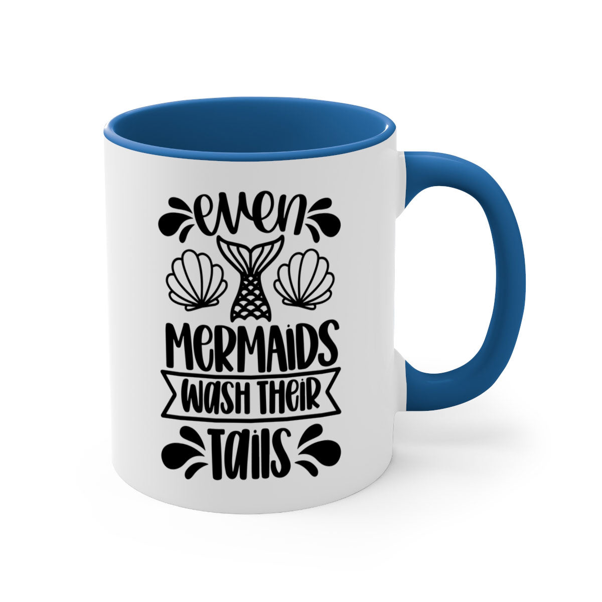 Even Mermaids Wash Their Tails Mug with colorful handle and glossy finish, available in multiple colors.
