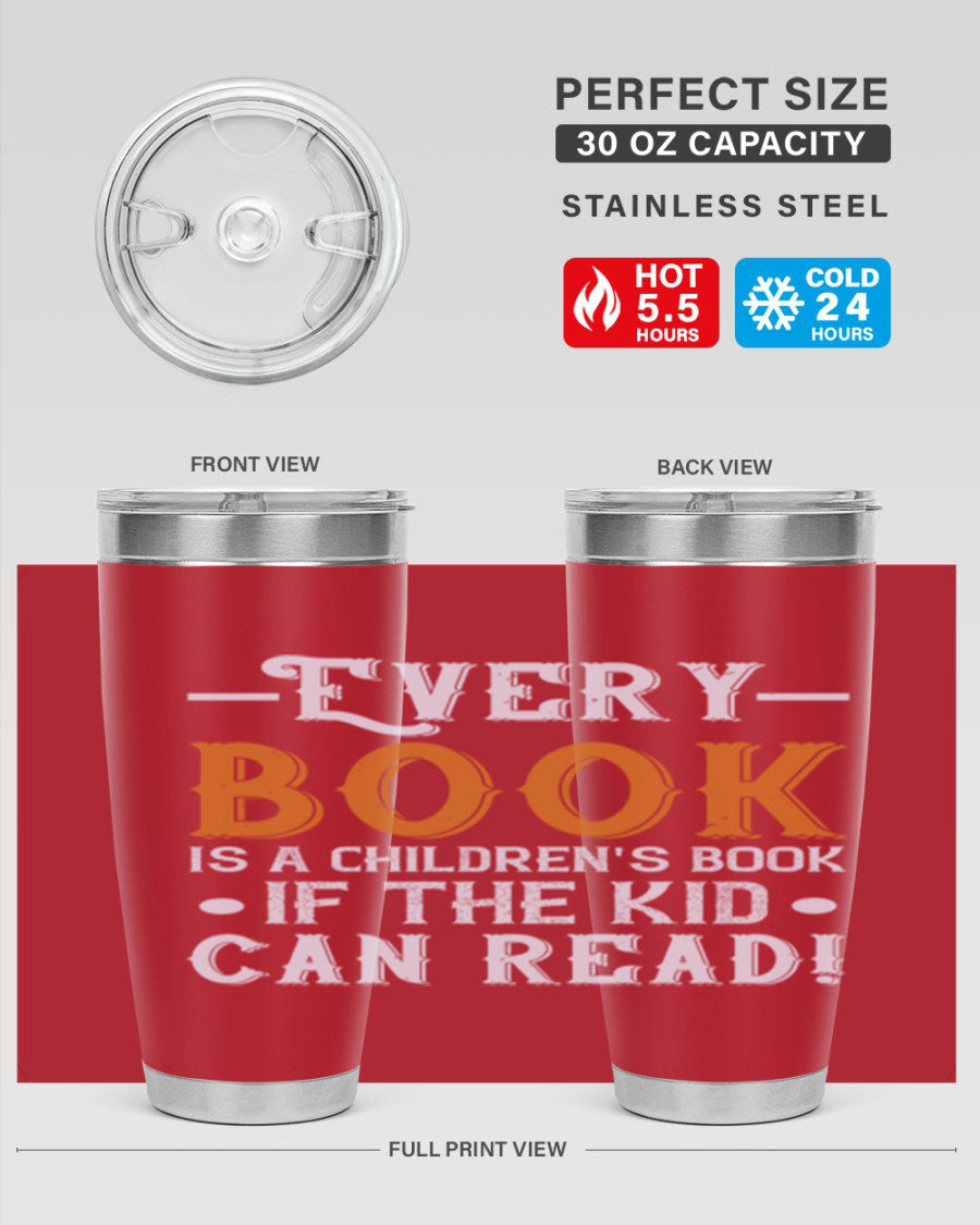 Stylish 20oz and 30oz tumblers featuring the phrase 'Every Book is a Children's Book if the Kid Can Read', made from stainless steel.
