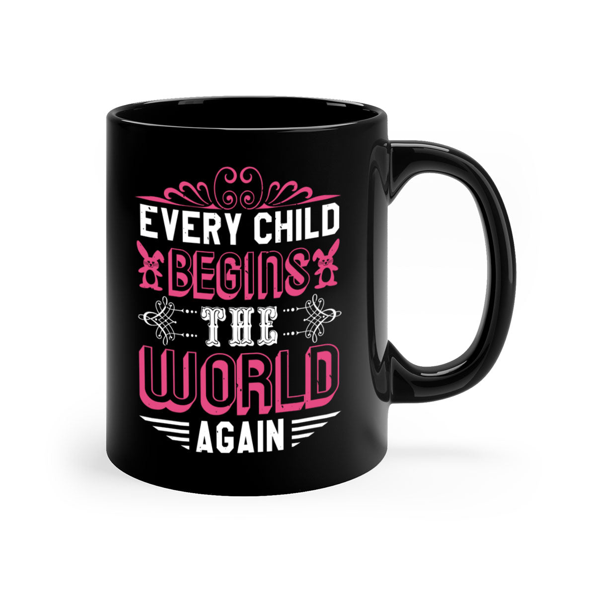 Every child begins the world again Style 42# Mug with colored handle and glossy finish, available in multiple colors.