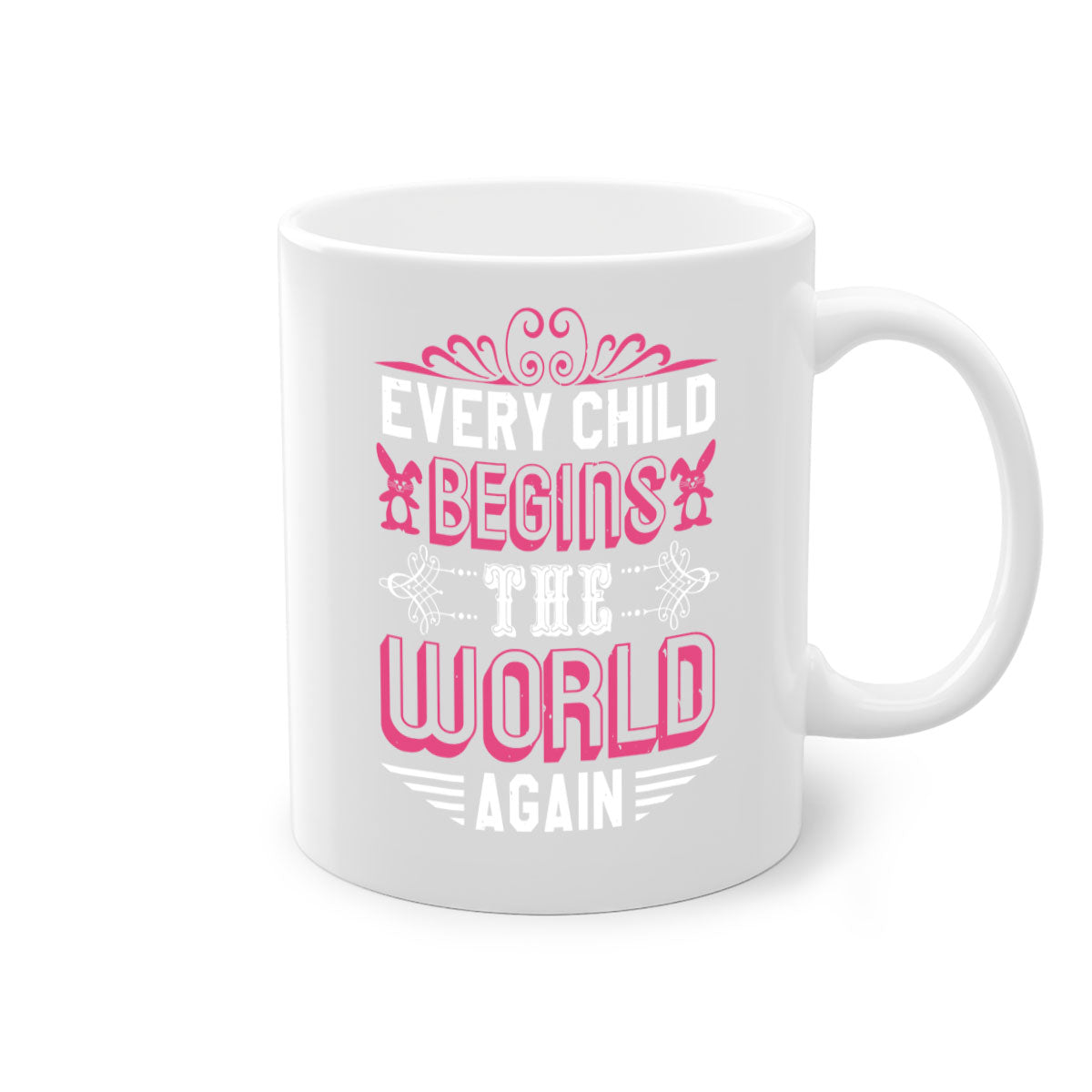 Every child begins the world again Style 42# Mug with colored handle and glossy finish, available in multiple colors.