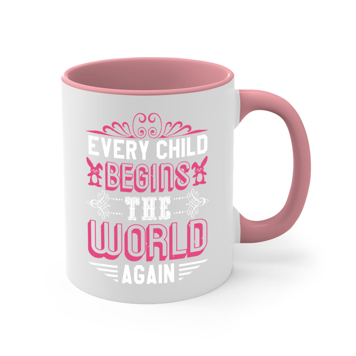 Every child begins the world again Style 42# Mug with colored handle and glossy finish, available in multiple colors.