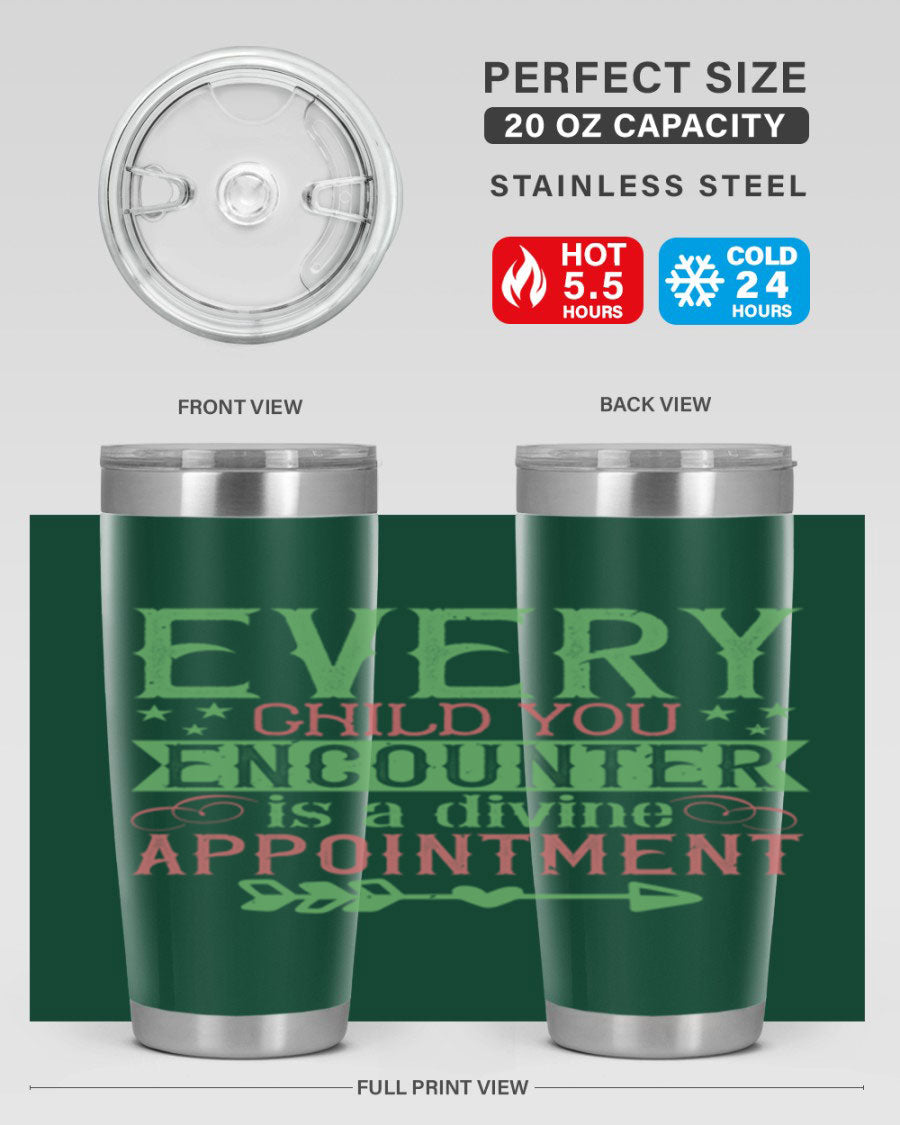 Every Child You Encounter is a Divine Appointment tumbler in stainless steel, featuring a press-in lid and vibrant print, ideal for hot and cold beverages.