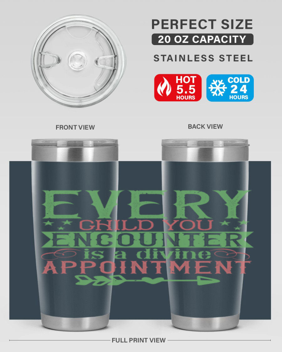 Every Child You Encounter is a Divine Appointment tumbler in stainless steel, featuring a press-in lid and vibrant print, ideal for hot and cold beverages.
