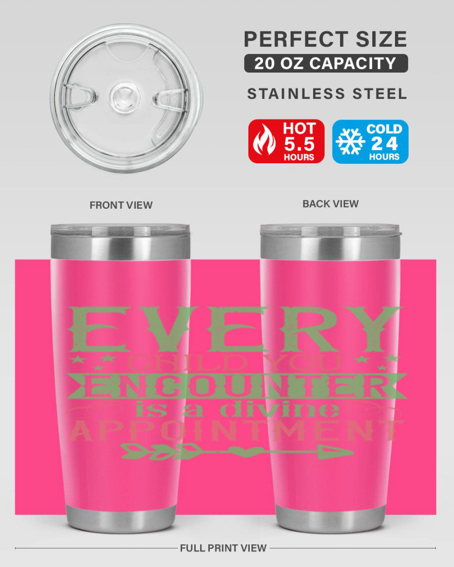 Every Child You Encounter is a Divine Appointment tumbler in stainless steel, featuring a press-in lid and vibrant print, ideal for hot and cold beverages.