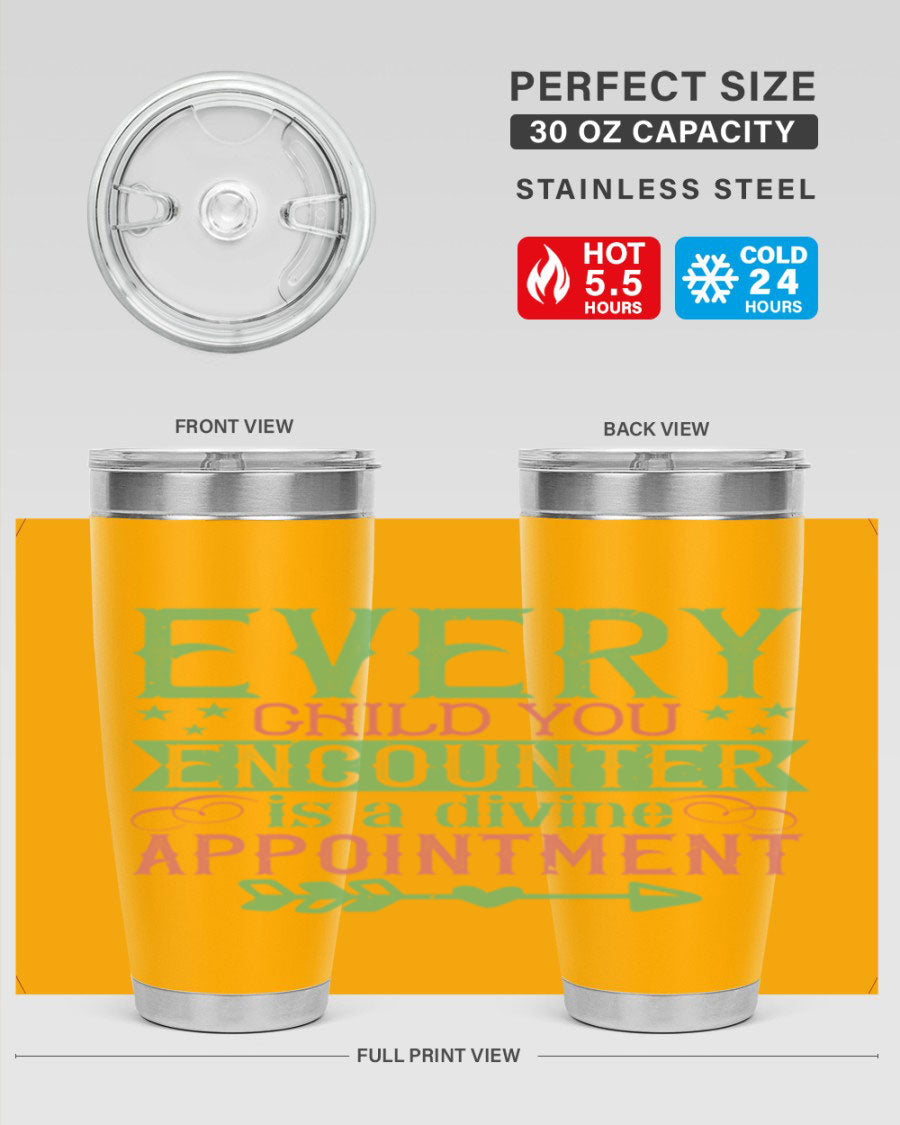 Every Child You Encounter is a Divine Appointment tumbler in stainless steel, featuring a press-in lid and vibrant print, ideal for hot and cold beverages.
