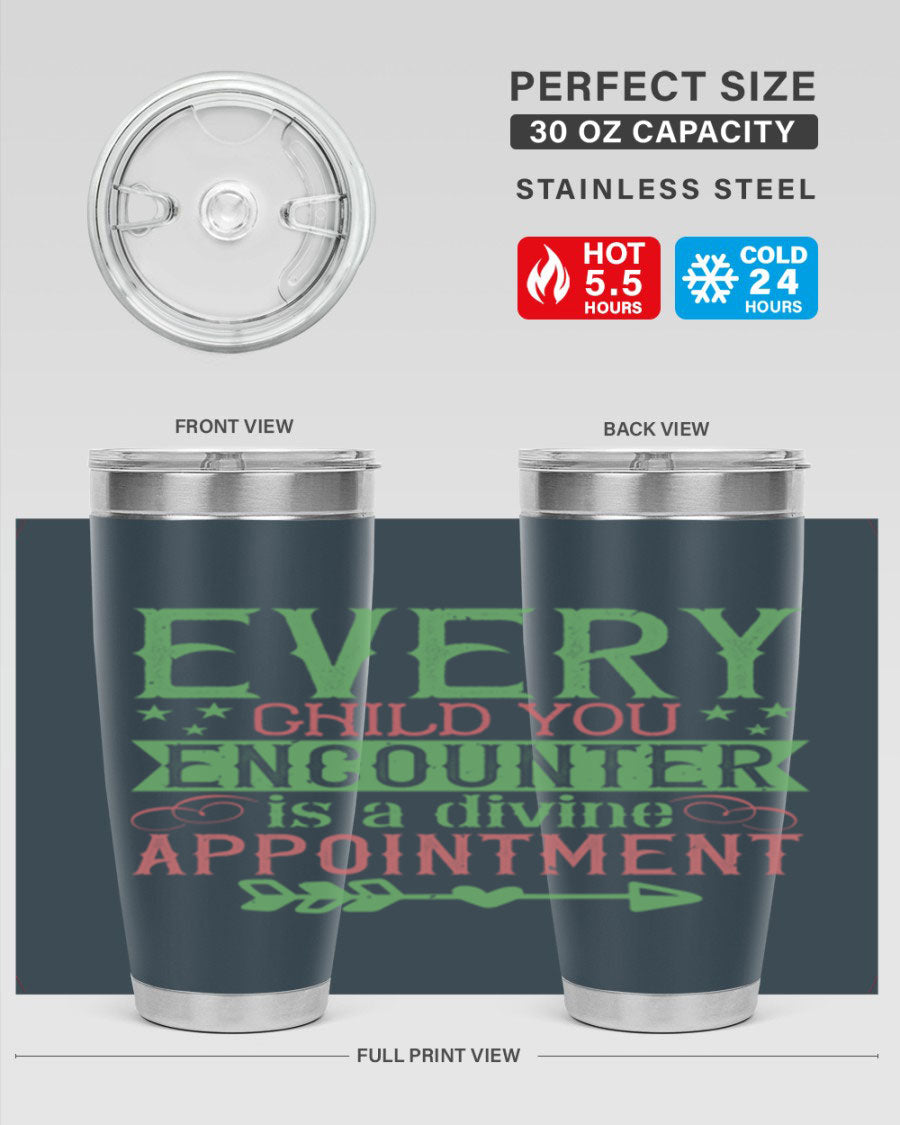 Every Child You Encounter is a Divine Appointment tumbler in stainless steel, featuring a press-in lid and vibrant print, ideal for hot and cold beverages.