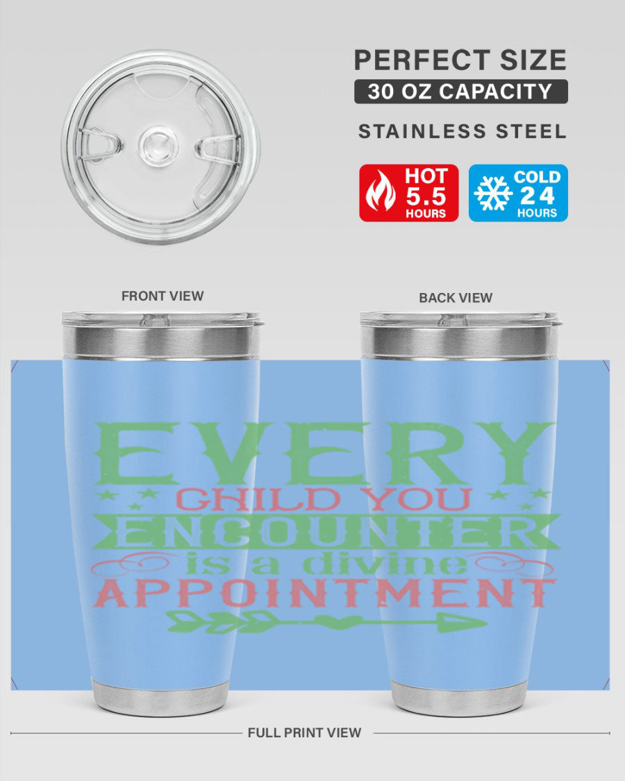 Every Child You Encounter is a Divine Appointment tumbler in stainless steel, featuring a press-in lid and vibrant print, ideal for hot and cold beverages.