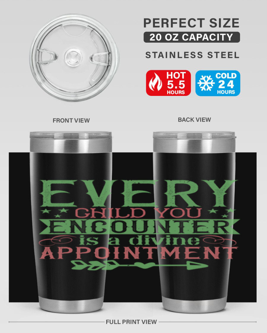 Every Child You Encounter is a Divine Appointment tumbler in stainless steel, featuring a press-in lid and vibrant print, ideal for hot and cold beverages.