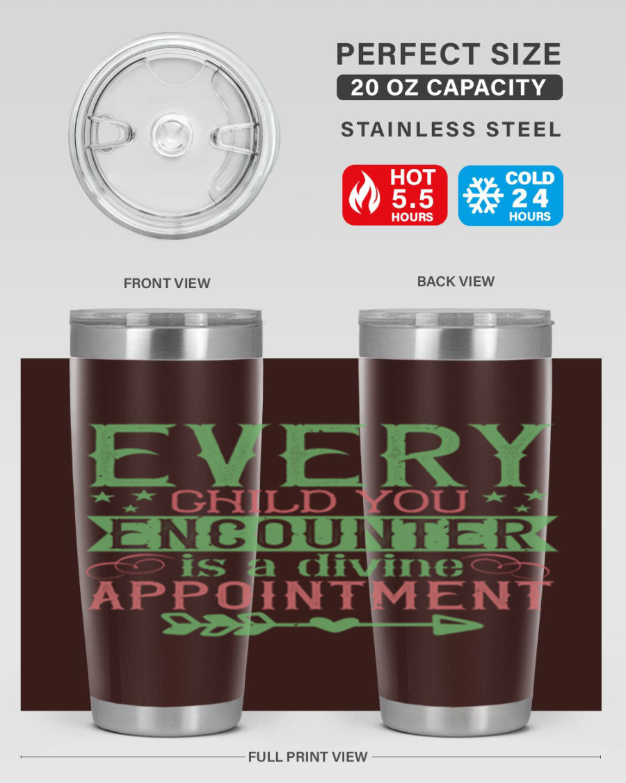 Every Child You Encounter is a Divine Appointment tumbler in stainless steel, featuring a press-in lid and vibrant print, ideal for hot and cold beverages.