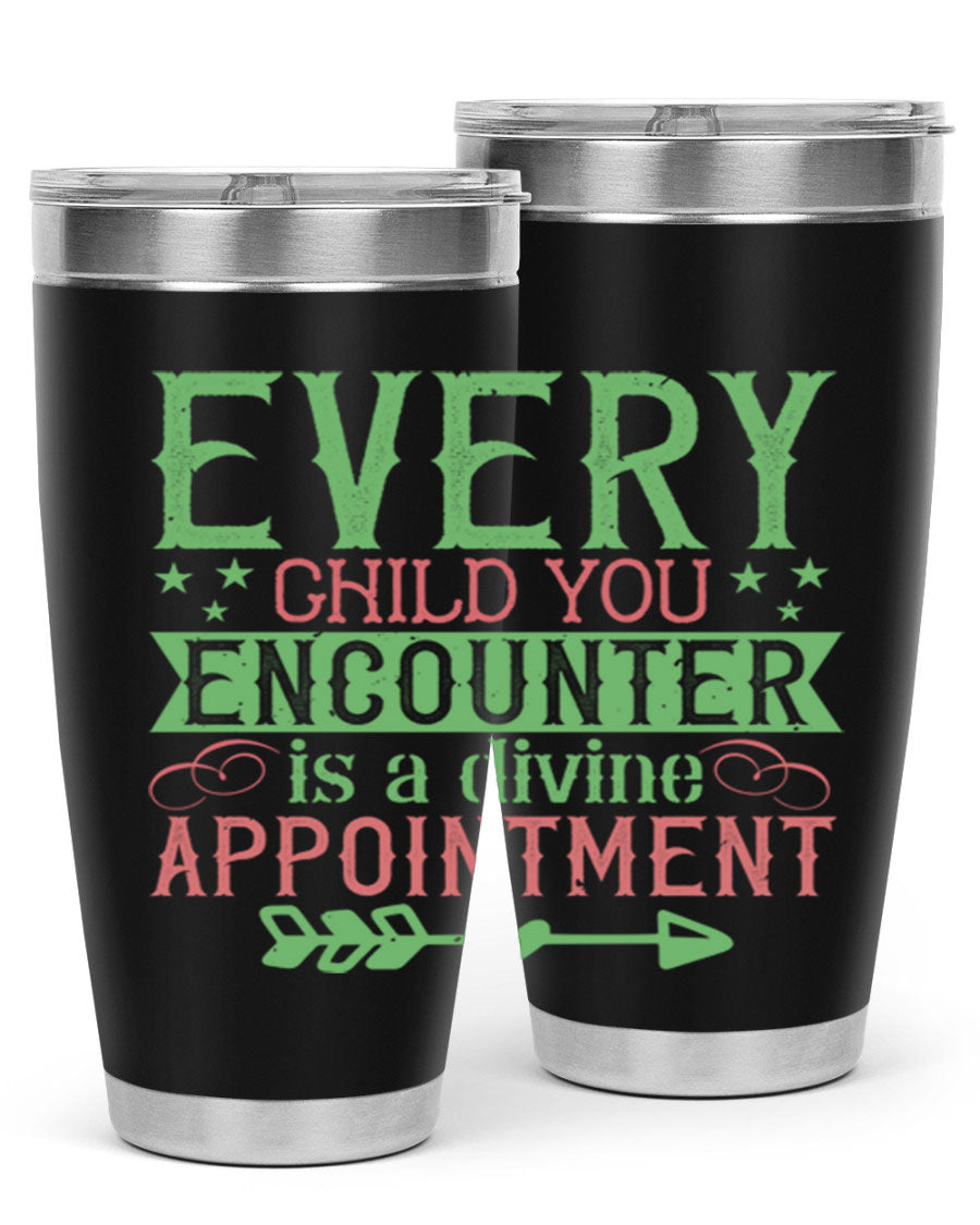 Every Child You Encounter is a Divine Appointment tumbler in stainless steel, featuring a press-in lid and vibrant print, ideal for hot and cold beverages.