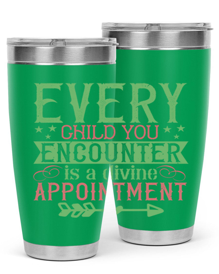 Every Child You Encounter is a Divine Appointment tumbler in stainless steel, featuring a press-in lid and vibrant print, ideal for hot and cold beverages.