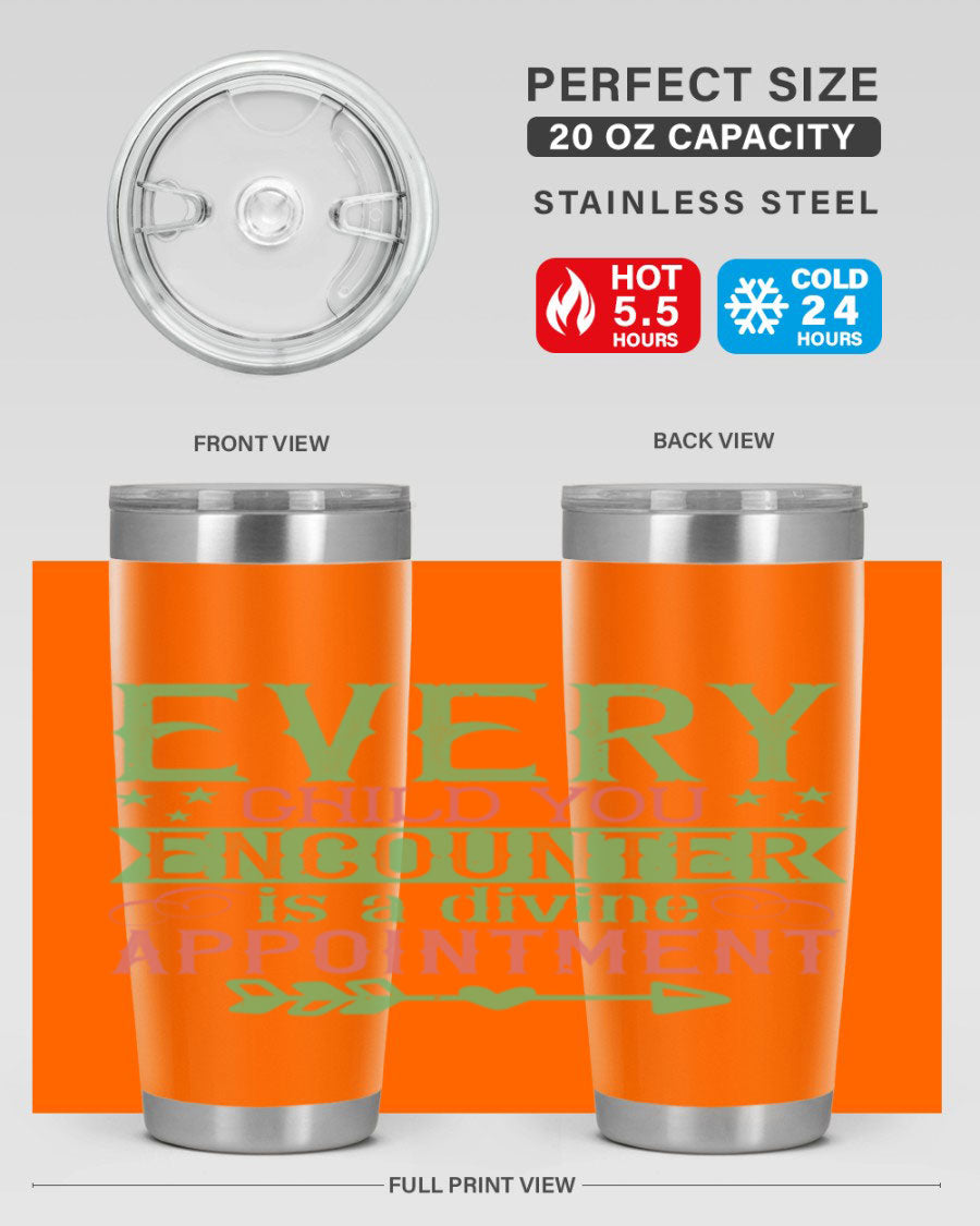 Every Child You Encounter is a Divine Appointment tumbler in stainless steel, featuring a press-in lid and vibrant print, ideal for hot and cold beverages.