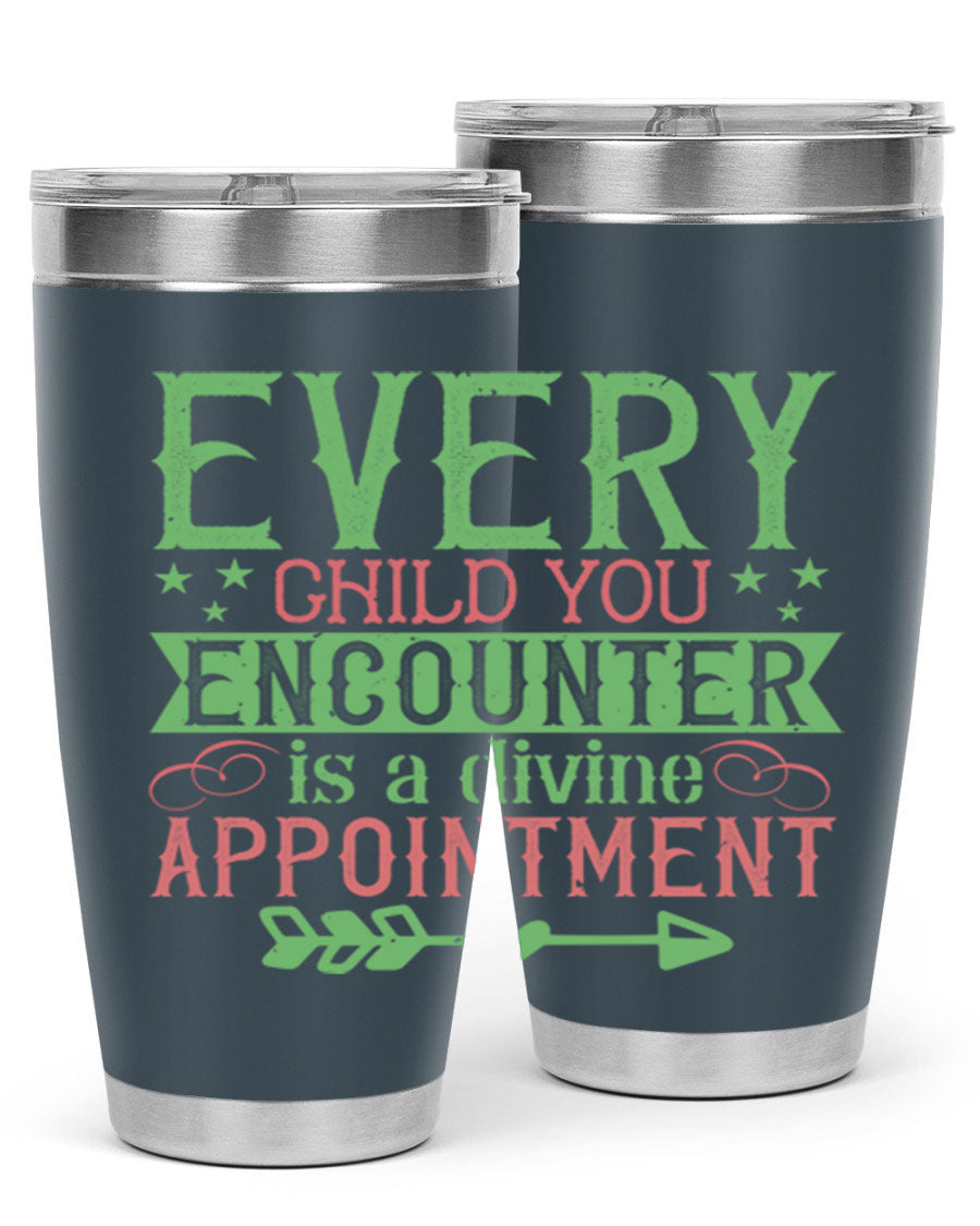 Every Child You Encounter is a Divine Appointment tumbler in stainless steel, featuring a press-in lid and vibrant print, ideal for hot and cold beverages.
