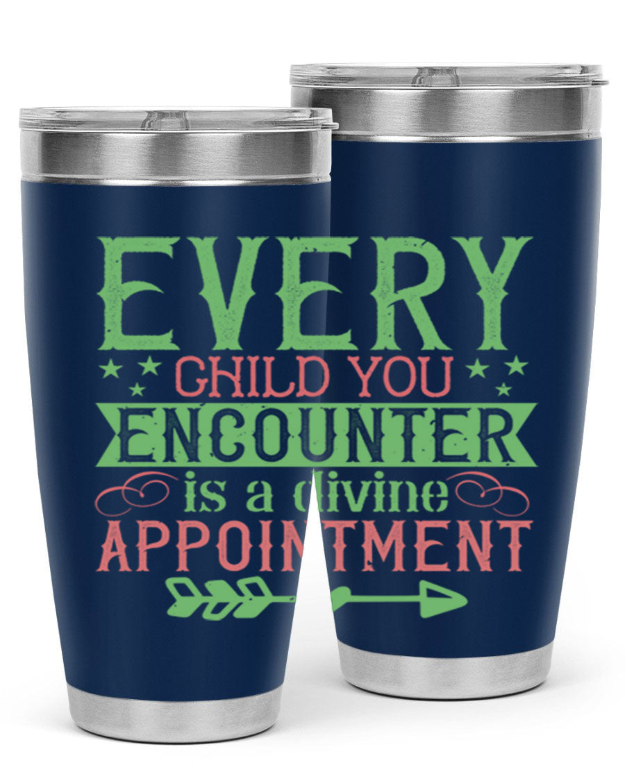 Every Child You Encounter is a Divine Appointment tumbler in stainless steel, featuring a press-in lid and vibrant print, ideal for hot and cold beverages.