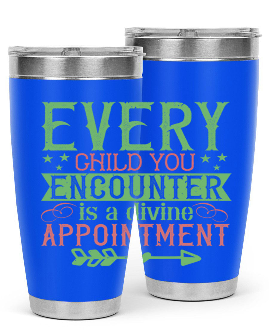 Every Child You Encounter is a Divine Appointment tumbler in stainless steel, featuring a press-in lid and vibrant print, ideal for hot and cold beverages.