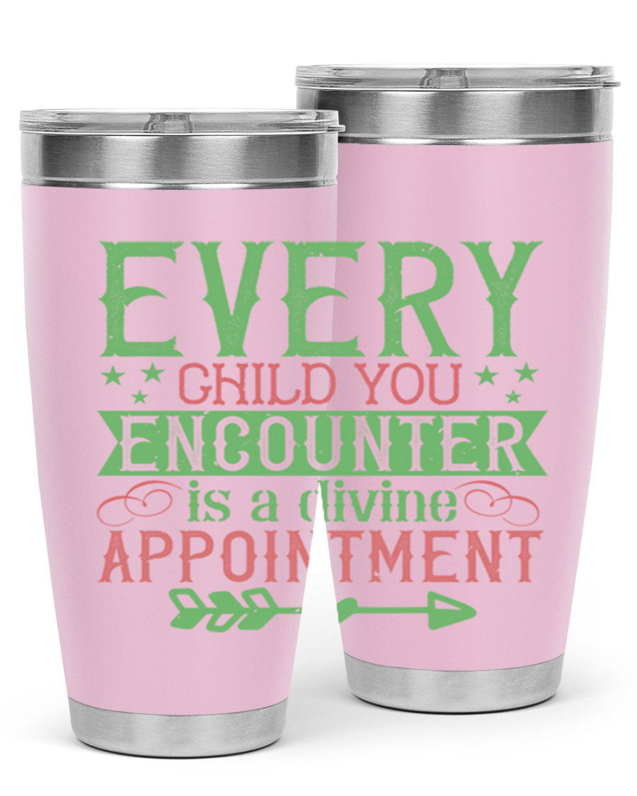 Every Child You Encounter is a Divine Appointment tumbler in stainless steel, featuring a press-in lid and vibrant print, ideal for hot and cold beverages.