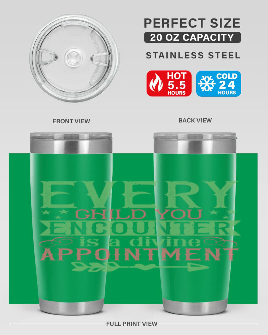 Every Child You Encounter is a Divine Appointment tumbler in stainless steel, featuring a press-in lid and vibrant print, ideal for hot and cold beverages.