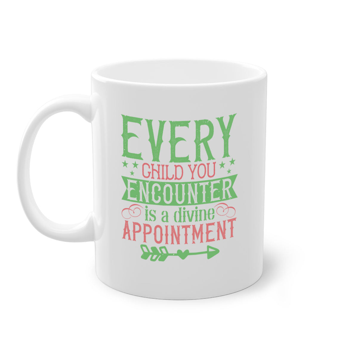 Every Child You Encounter is a Divine Appointment Style 22# Mug with a glossy finish and colored handle, available in multiple colors.
