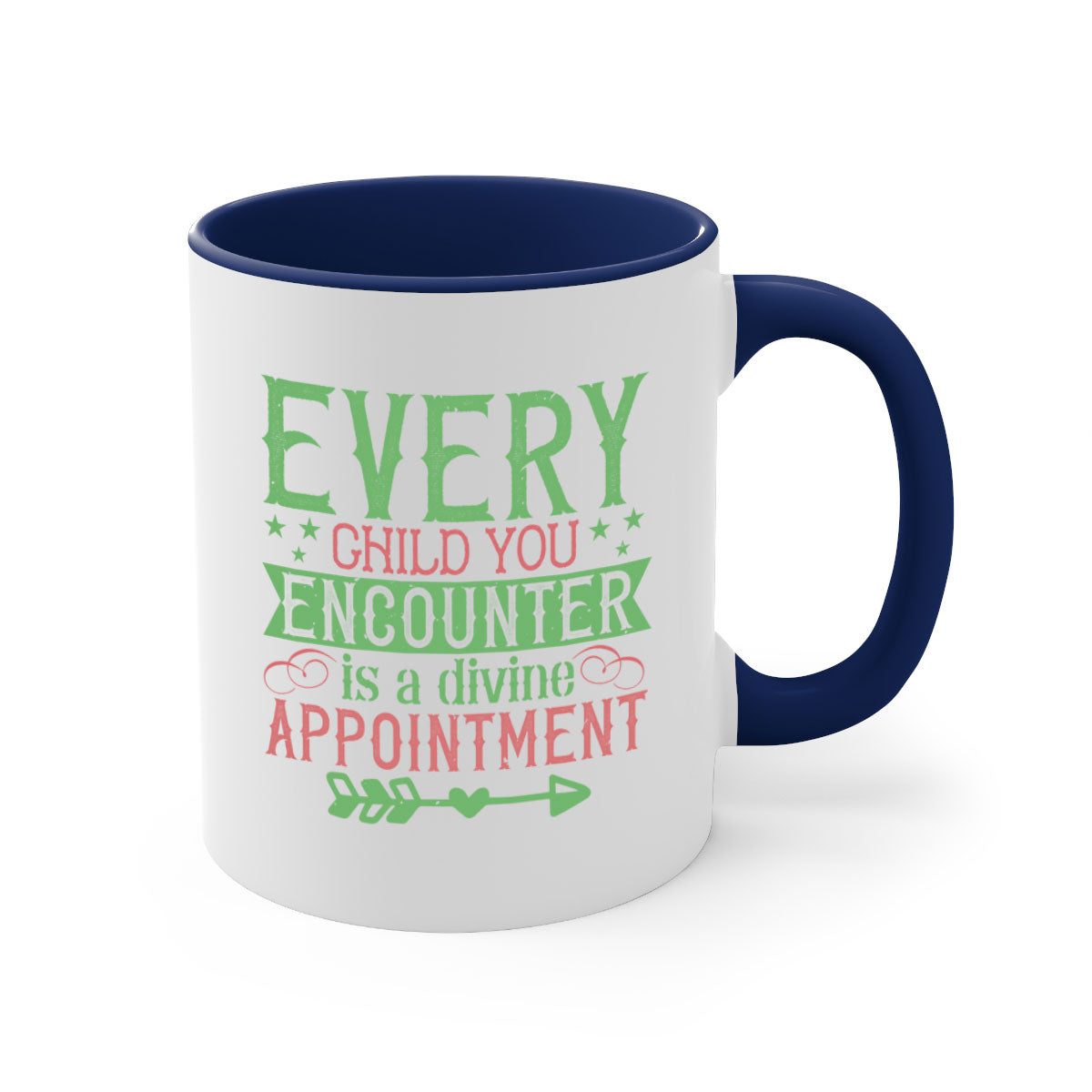 Every Child You Encounter is a Divine Appointment Style 22# Mug with a glossy finish and colored handle, available in multiple colors.