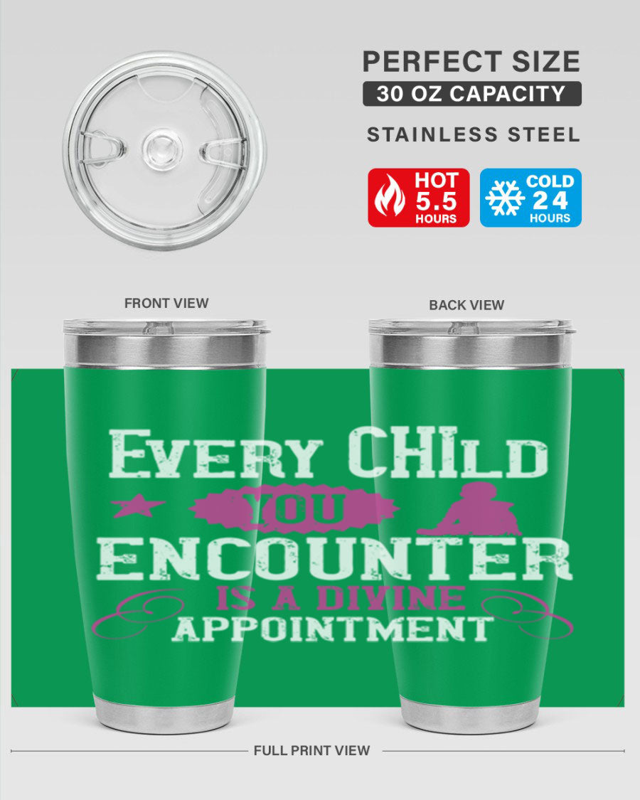 Every Child You Encounter tumbler in stainless steel with a divine appointment message, showcasing its sleek design and practical features.