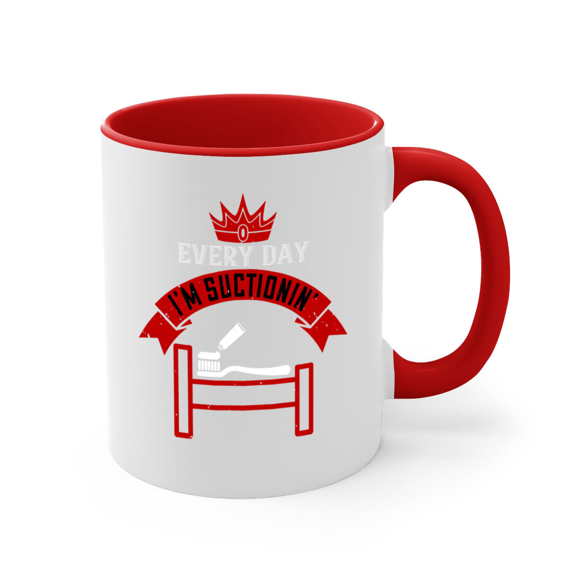 Every day im suctionin Style 41# dentist mug with colorful handle and glossy finish, available in multiple colors and sizes.