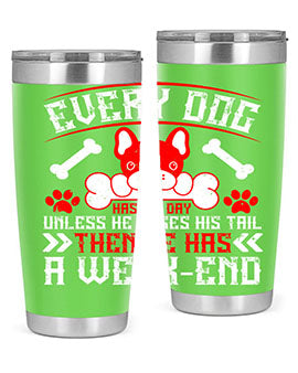 Every Dog Has His Day tumbler, a stylish double wall vacuum stainless steel drinkware with a unique design, perfect for hot and cold beverages.