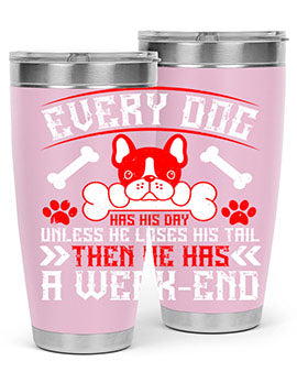 Every Dog Has His Day tumbler, a stylish double wall vacuum stainless steel drinkware with a unique design, perfect for hot and cold beverages.