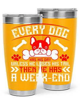 Every Dog Has His Day tumbler, a stylish double wall vacuum stainless steel drinkware with a unique design, perfect for hot and cold beverages.