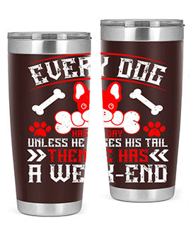 Every Dog Has His Day tumbler, a stylish double wall vacuum stainless steel drinkware with a unique design, perfect for hot and cold beverages.