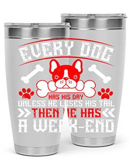 Every Dog Has His Day tumbler, a stylish double wall vacuum stainless steel drinkware with a unique design, perfect for hot and cold beverages.
