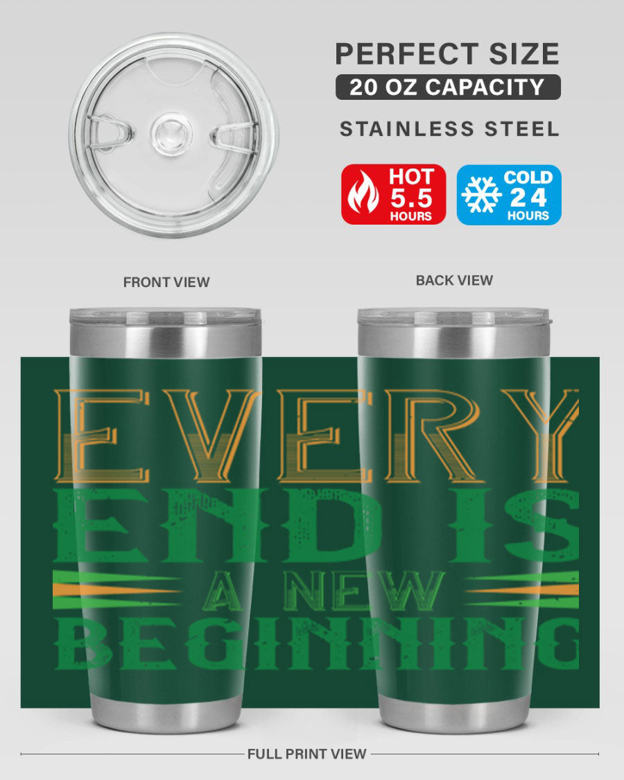 Every End is a New Beginning tumbler featuring a vibrant design, double wall vacuum stainless steel construction, and a press-in lid, perfect for hot and cold beverages.