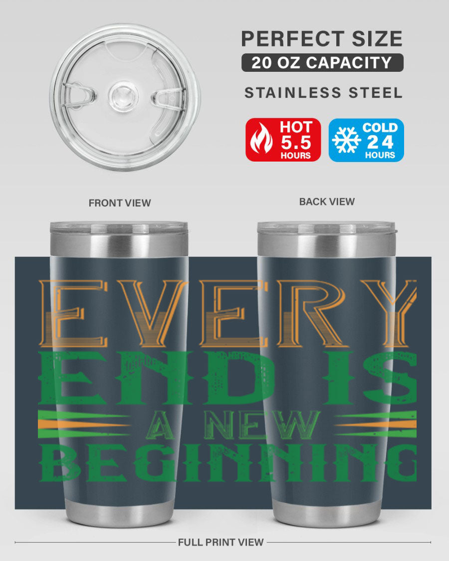 Every End is a New Beginning tumbler featuring a vibrant design, double wall vacuum stainless steel construction, and a press-in lid, perfect for hot and cold beverages.