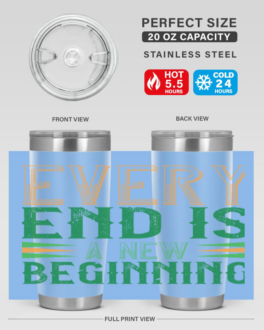Every End is a New Beginning tumbler featuring a vibrant design, double wall vacuum stainless steel construction, and a press-in lid, perfect for hot and cold beverages.