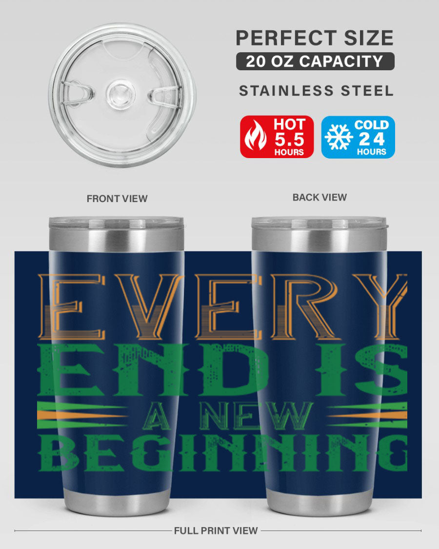 Every End is a New Beginning tumbler featuring a vibrant design, double wall vacuum stainless steel construction, and a press-in lid, perfect for hot and cold beverages.