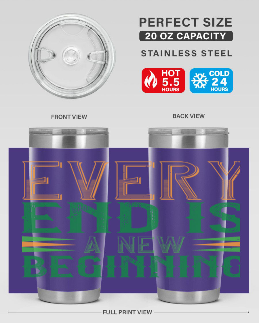 Every End is a New Beginning tumbler featuring a vibrant design, double wall vacuum stainless steel construction, and a press-in lid, perfect for hot and cold beverages.