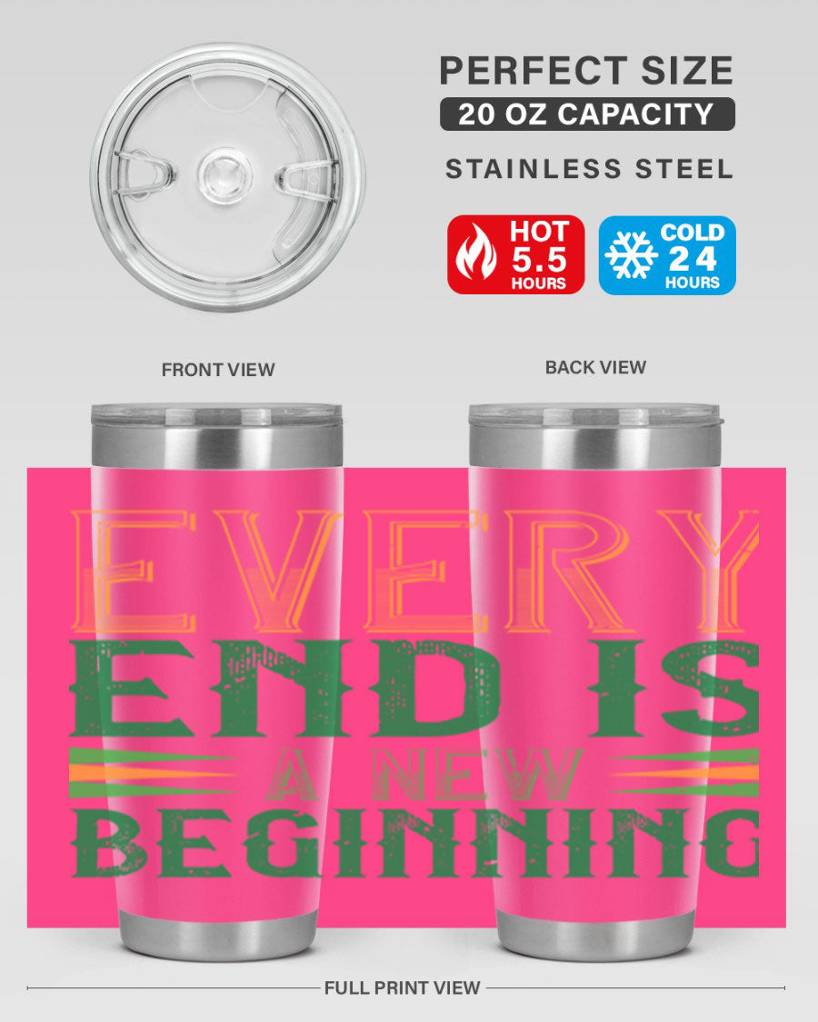Every End is a New Beginning tumbler featuring a vibrant design, double wall vacuum stainless steel construction, and a press-in lid, perfect for hot and cold beverages.