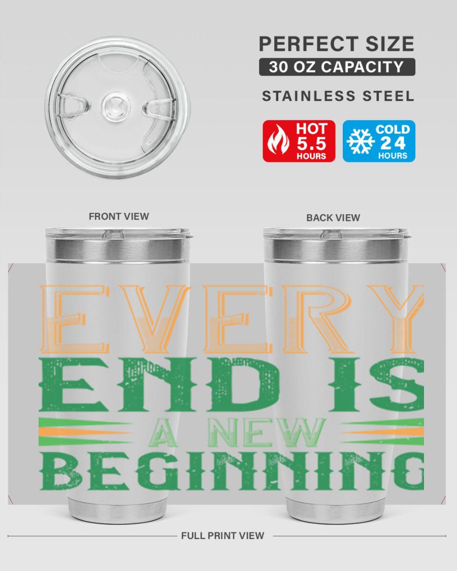 Every End is a New Beginning tumbler featuring a vibrant design, double wall vacuum stainless steel construction, and a press-in lid, perfect for hot and cold beverages.