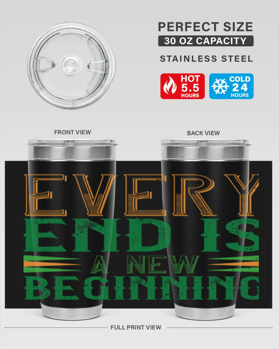 Every End is a New Beginning tumbler featuring a vibrant design, double wall vacuum stainless steel construction, and a press-in lid, perfect for hot and cold beverages.