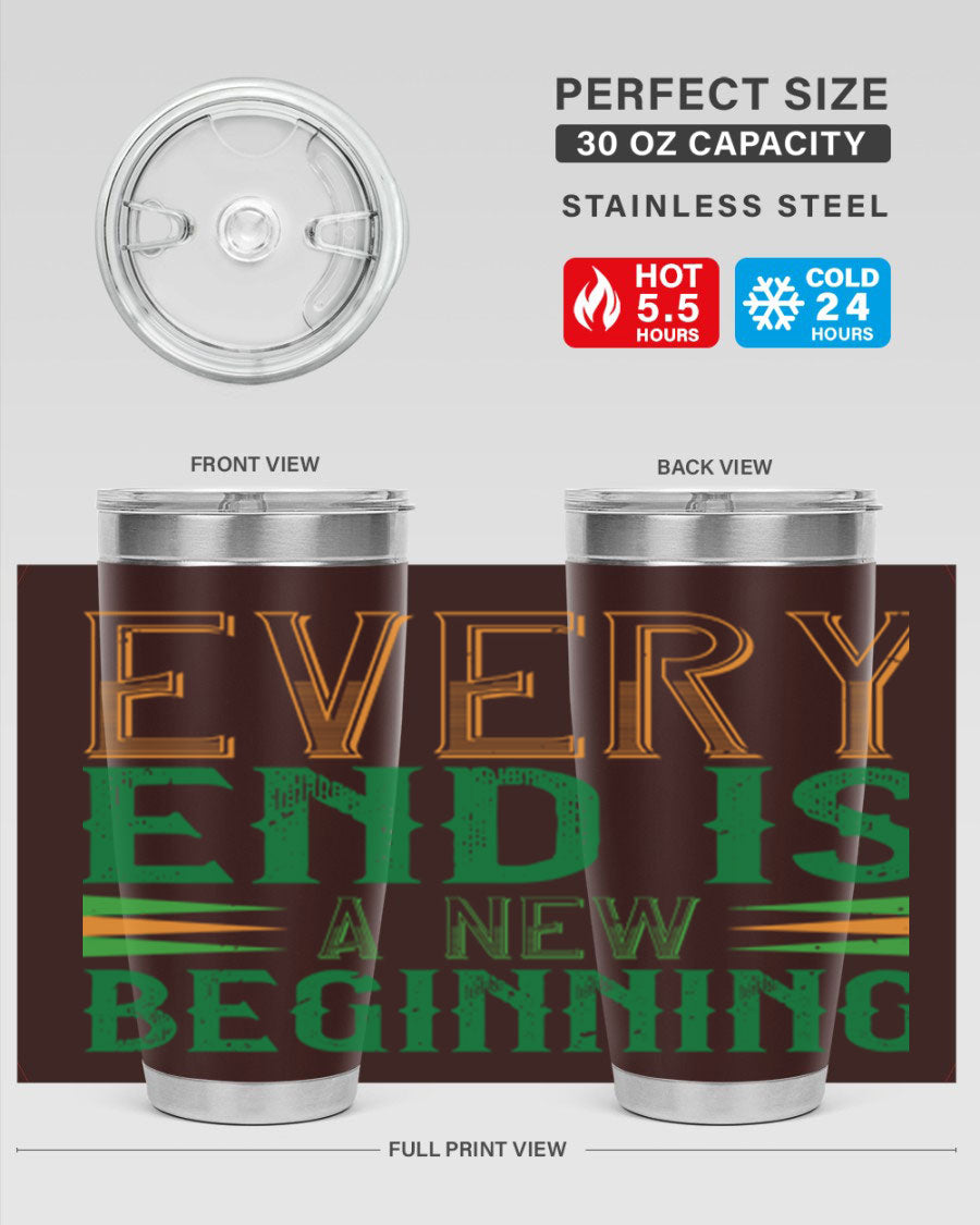 Every End is a New Beginning tumbler featuring a vibrant design, double wall vacuum stainless steel construction, and a press-in lid, perfect for hot and cold beverages.