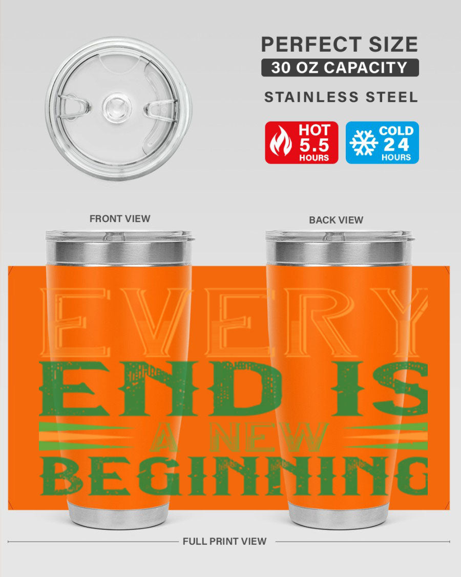 Every End is a New Beginning tumbler featuring a vibrant design, double wall vacuum stainless steel construction, and a press-in lid, perfect for hot and cold beverages.