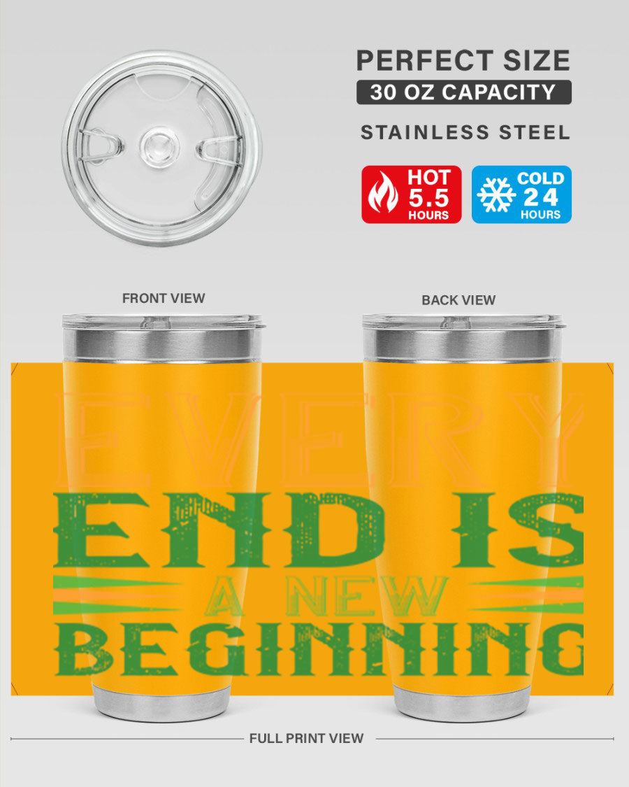 Every End is a New Beginning tumbler featuring a vibrant design, double wall vacuum stainless steel construction, and a press-in lid, perfect for hot and cold beverages.
