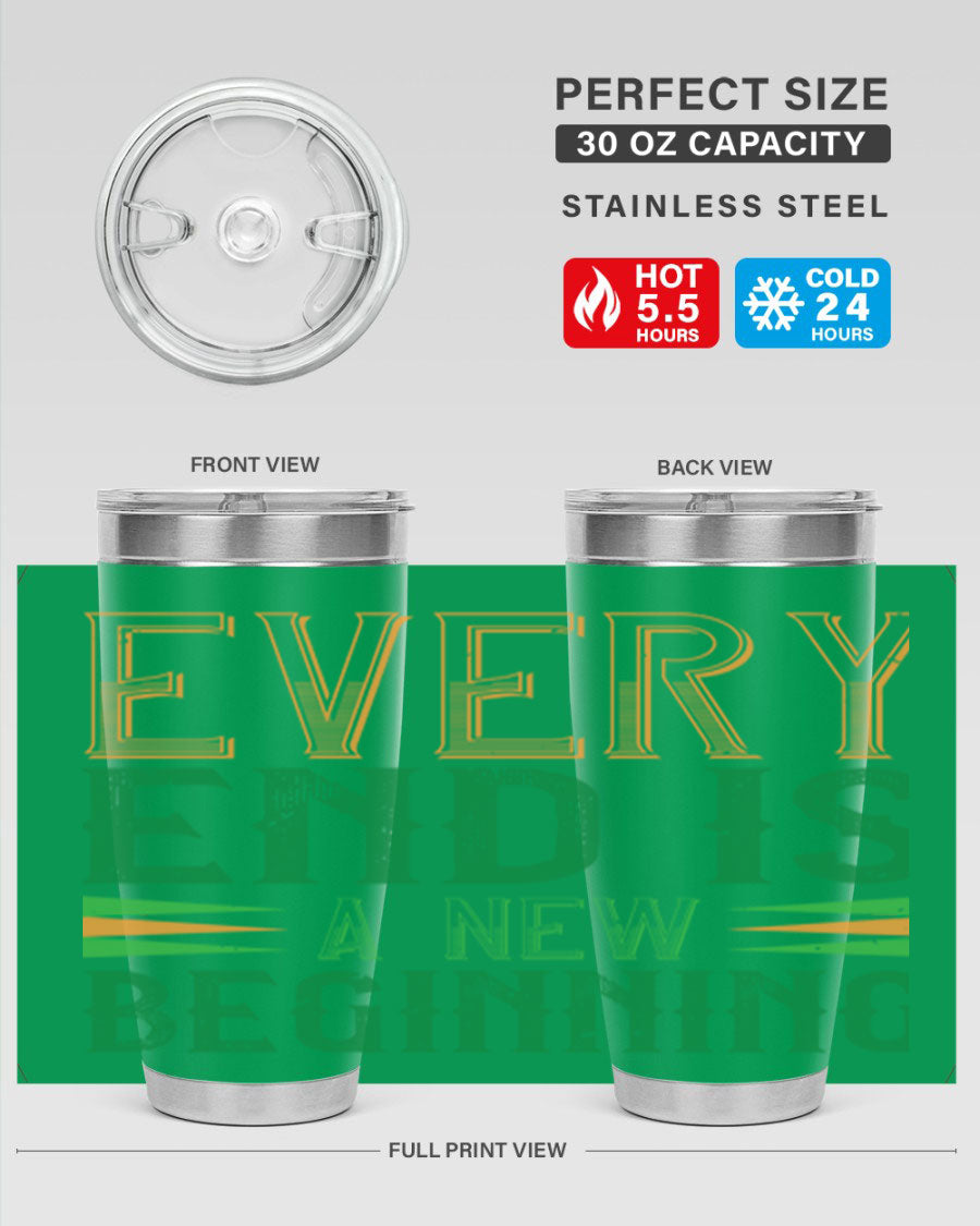 Every End is a New Beginning tumbler featuring a vibrant design, double wall vacuum stainless steel construction, and a press-in lid, perfect for hot and cold beverages.