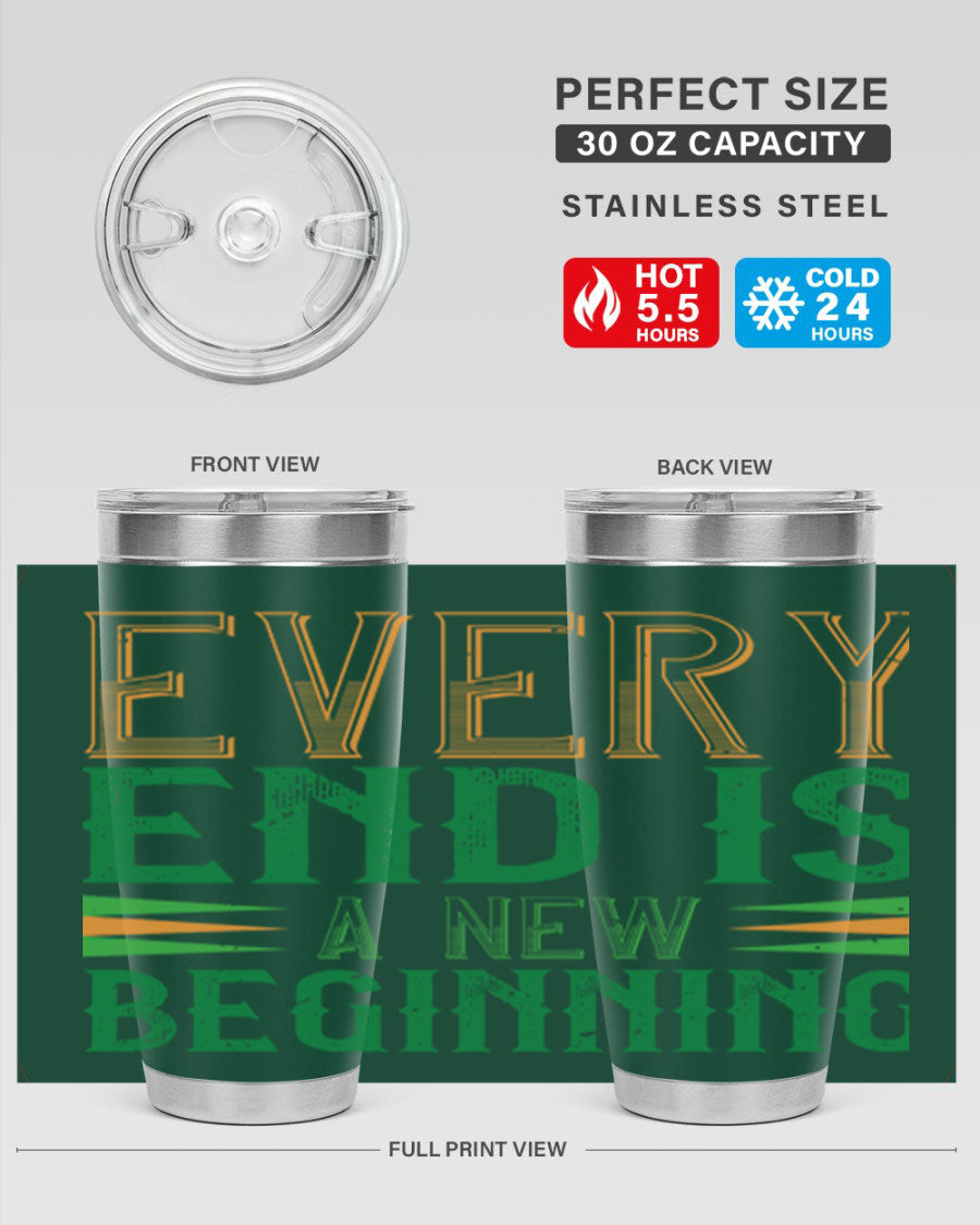 Every End is a New Beginning tumbler featuring a vibrant design, double wall vacuum stainless steel construction, and a press-in lid, perfect for hot and cold beverages.