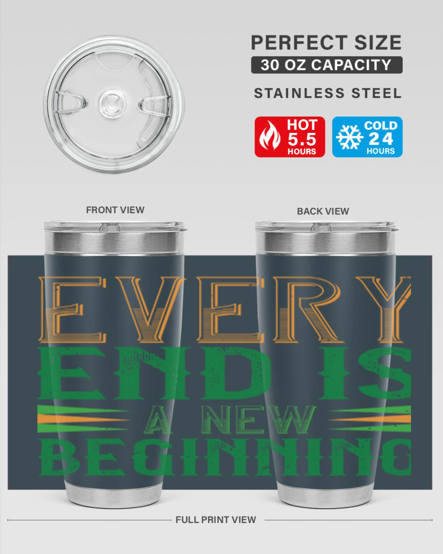 Every End is a New Beginning tumbler featuring a vibrant design, double wall vacuum stainless steel construction, and a press-in lid, perfect for hot and cold beverages.