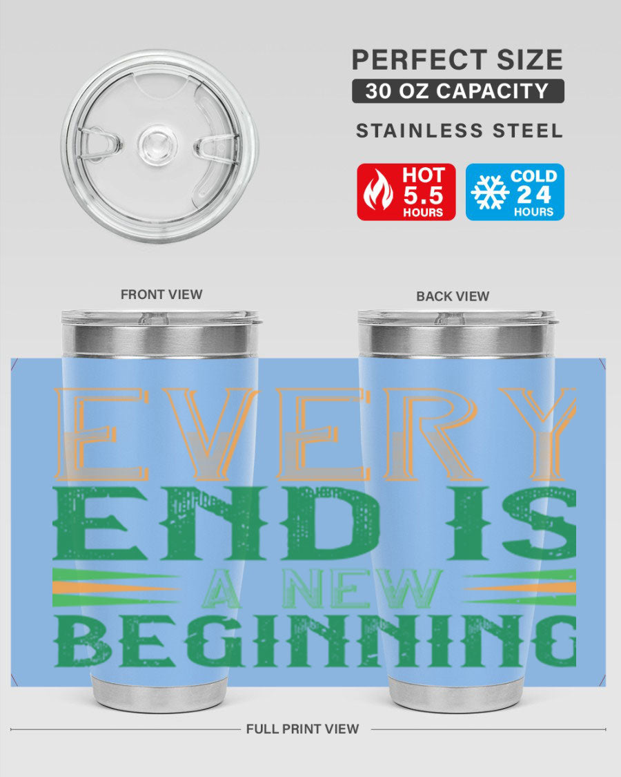 Every End is a New Beginning tumbler featuring a vibrant design, double wall vacuum stainless steel construction, and a press-in lid, perfect for hot and cold beverages.